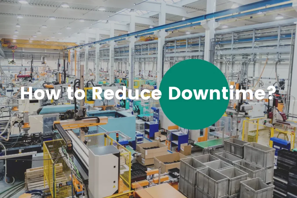 How to Reduce Downtime and Increase Productivity